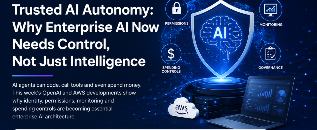 Trusted AI Autonomy: Why Enterprise AI Now Needs Control, Not Just Intelligence